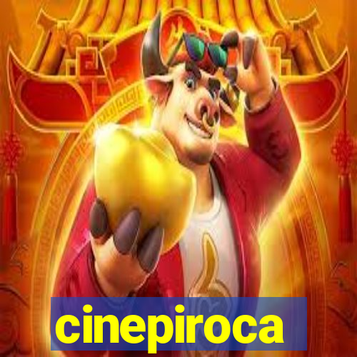 cinepiroca