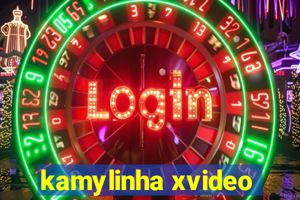 kamylinha xvideo