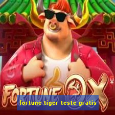 fortune tiger teste gratis