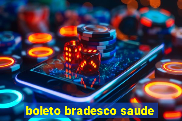 boleto bradesco saude