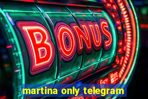 martina only telegram