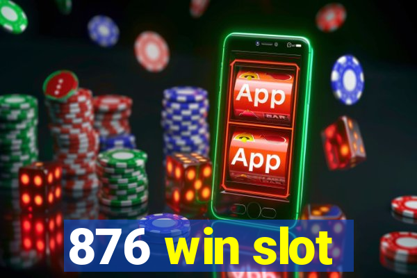 876 win slot