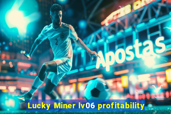 Lucky Miner lv06 profitability