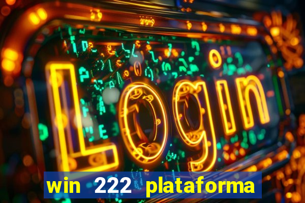 win 222 plataforma de jogos