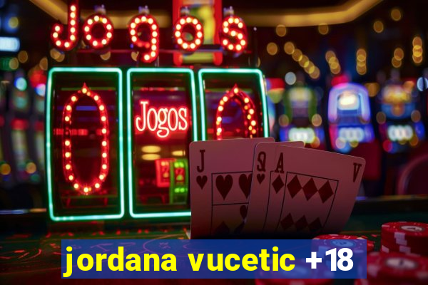 jordana vucetic +18