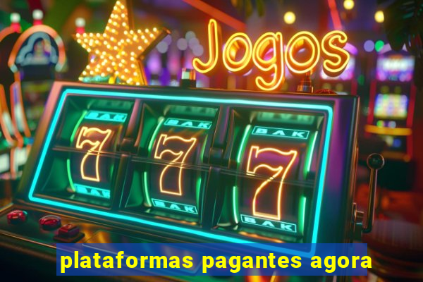 plataformas pagantes agora