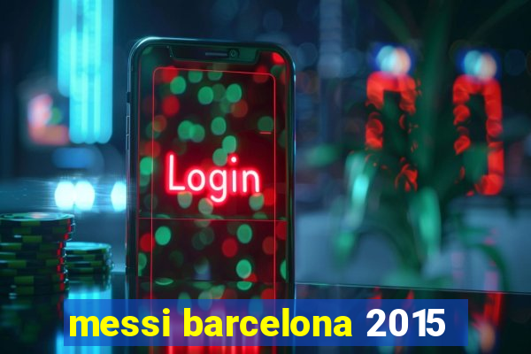 messi barcelona 2015