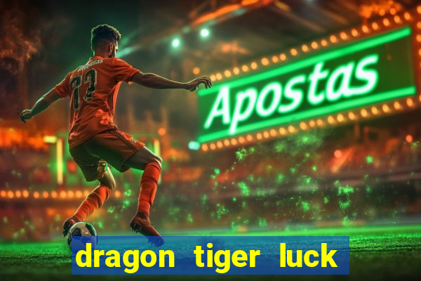 dragon tiger luck demo dinheiro infinito