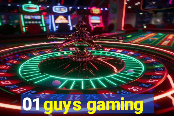 01 guys gaming