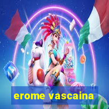 erome vascaina