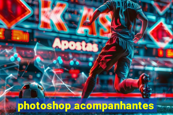 photoshop acompanhantes