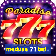 medusa 71 bet