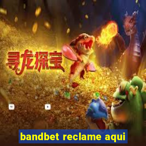 bandbet reclame aqui