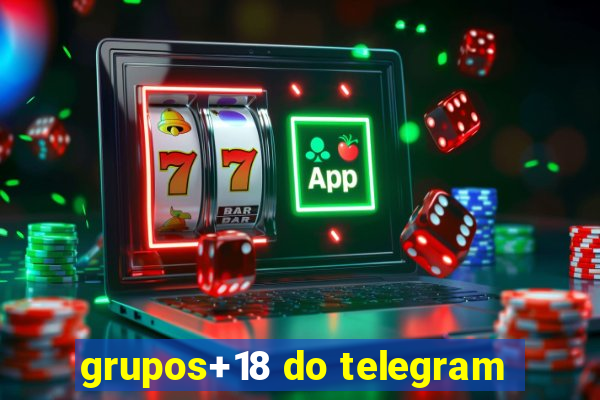 grupos+18 do telegram