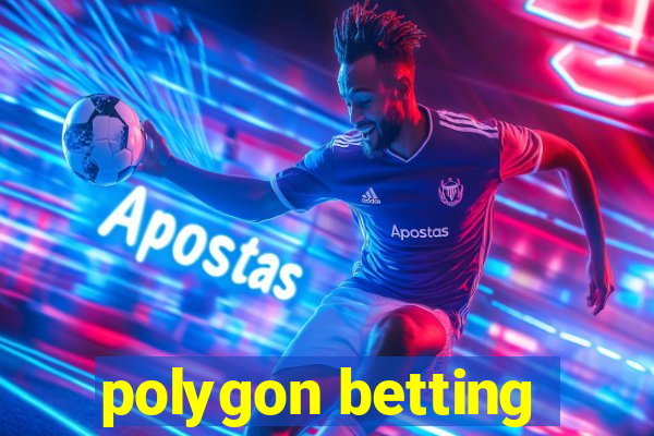 polygon betting