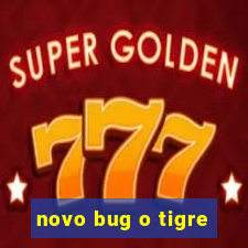 novo bug o tigre