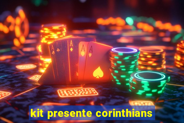 kit presente corinthians