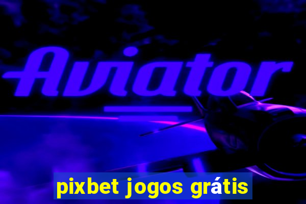 pixbet jogos grátis