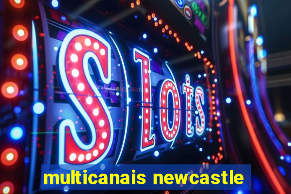 multicanais newcastle