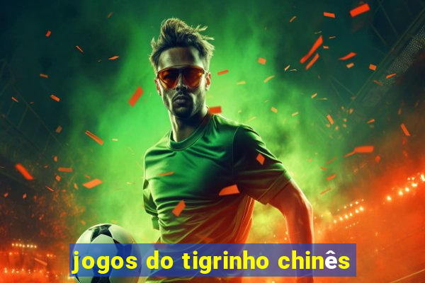 jogos do tigrinho chinês