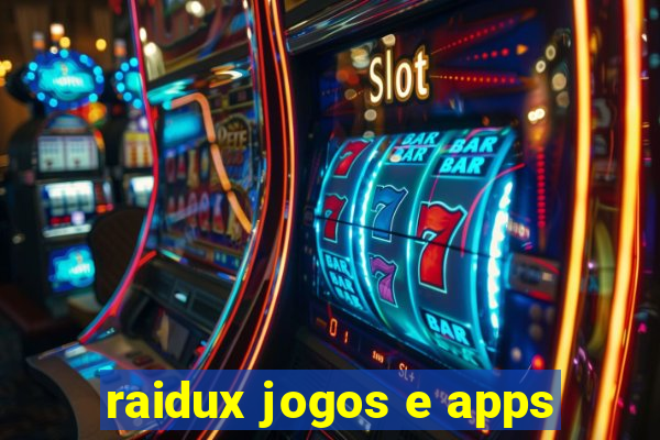 raidux jogos e apps