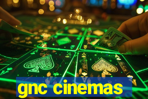 gnc cinemas