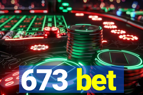 673 bet