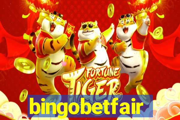 bingobetfair