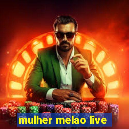 mulher melao live