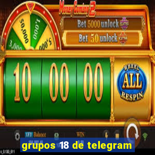 grupos 18 de telegram