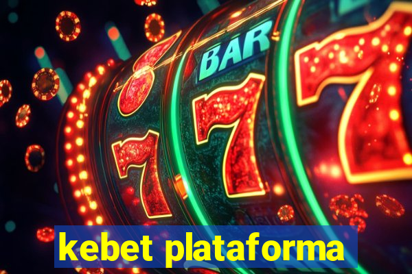 kebet plataforma