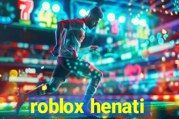 roblox henati