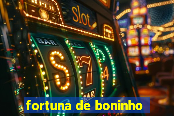 fortuna de boninho