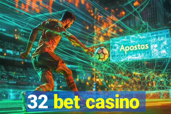 32 bet casino