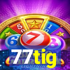 77tig