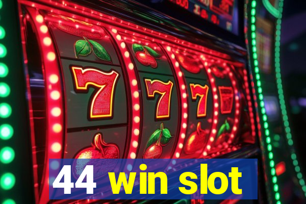 44 win slot