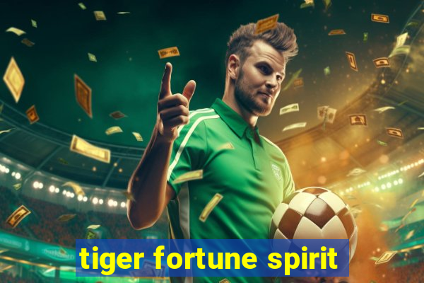 tiger fortune spirit