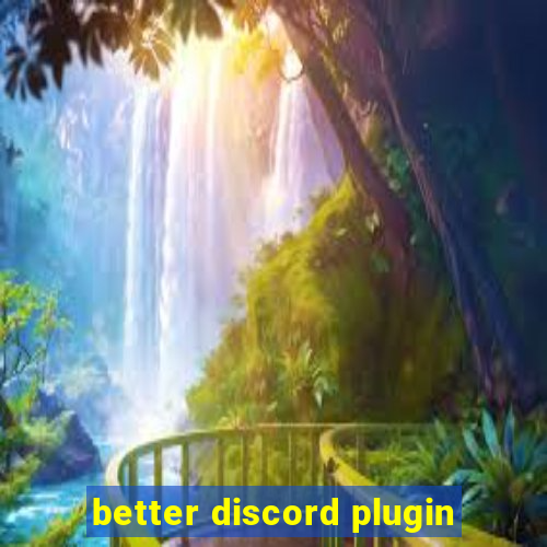 better discord plugin