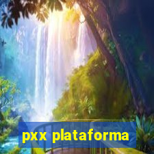 pxx plataforma