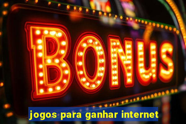 jogos para ganhar internet