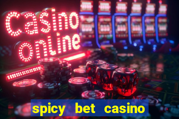 spicy bet casino como funciona