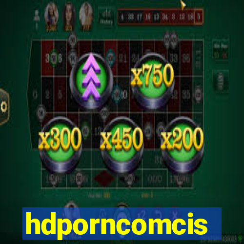 hdporncomcis