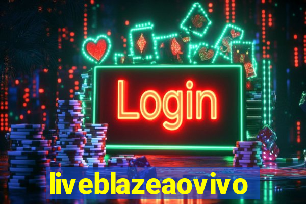 liveblazeaovivo