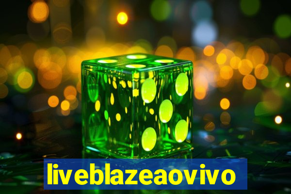 liveblazeaovivo