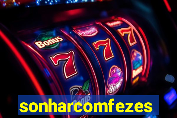 sonharcomfezes