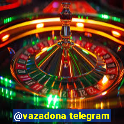 @vazadona telegram