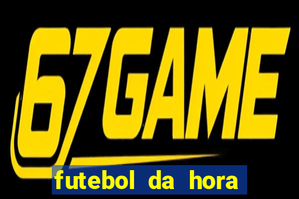 futebol da hora 3.7 ao vivo