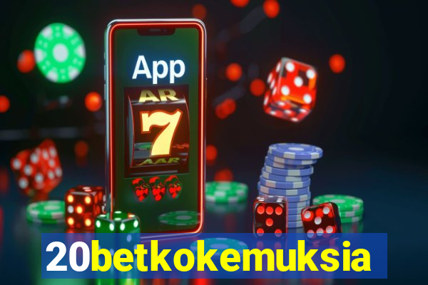 20betkokemuksia