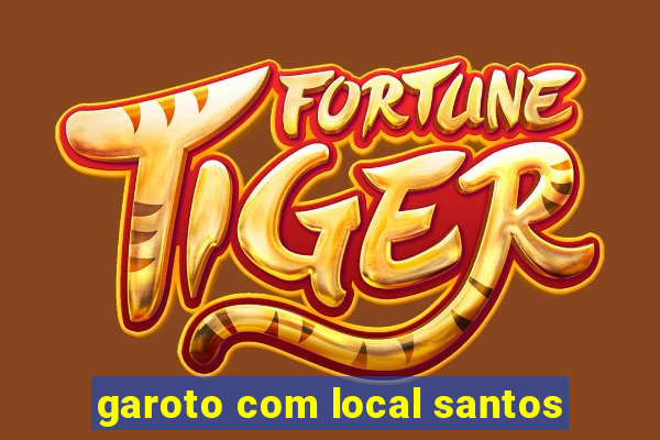 garoto com local santos