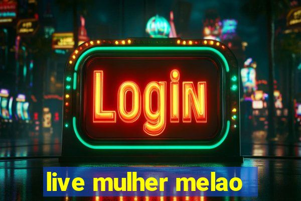 live mulher melao